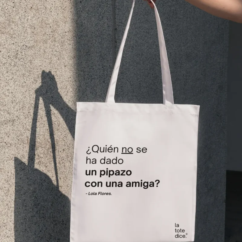 Totebag Lola Flores - ¿Quién no se ha dado un pipazo con una amiga?